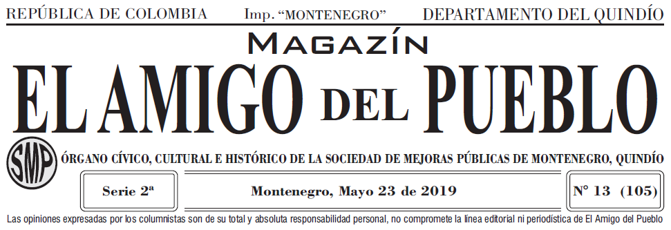 Cabecera del Magazín El Amigo del Pueblo de Montenegro, Quindío — Serie 2ª, N.º 13 (105), 23 de mayo de 2019.